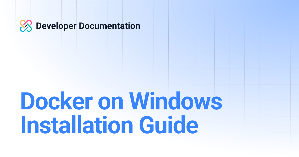 Docker on Windows Installation Guide | Developer Documentation